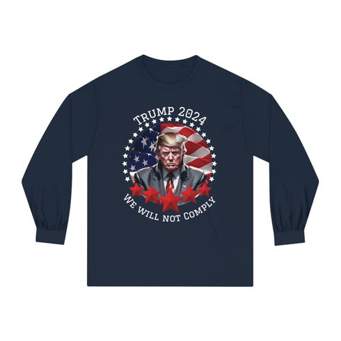 Trump 2024 We Will Not Comply Unisex Classic Long Sleeve T-Shirt