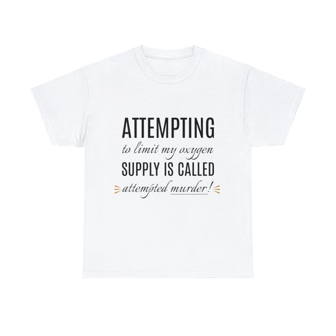 Attempting to limit my oxygen supply Unisex Heavy Cotton Tee