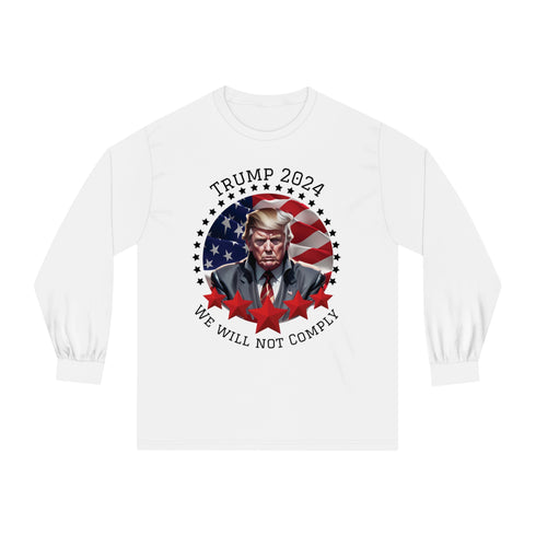 Trump 2024 We Will Not Comply Unisex Classic Long Sleeve T-Shirt