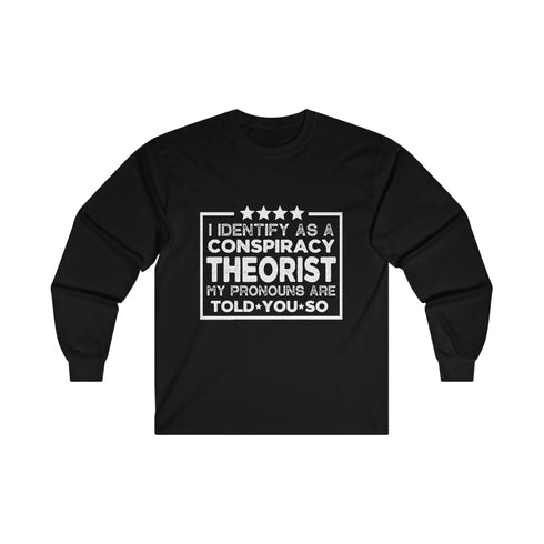I identify as a conspiracy theorist... Ultra Cotton Long Sleeve Tee