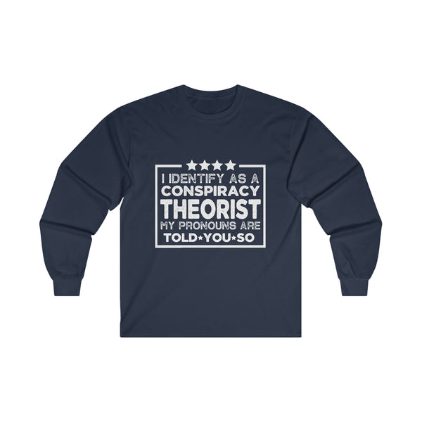 I identify as a conspiracy theorist... Ultra Cotton Long Sleeve Tee