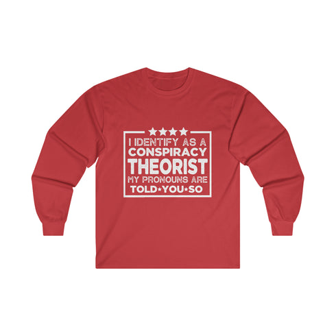 I identify as a conspiracy theorist... Ultra Cotton Long Sleeve Tee