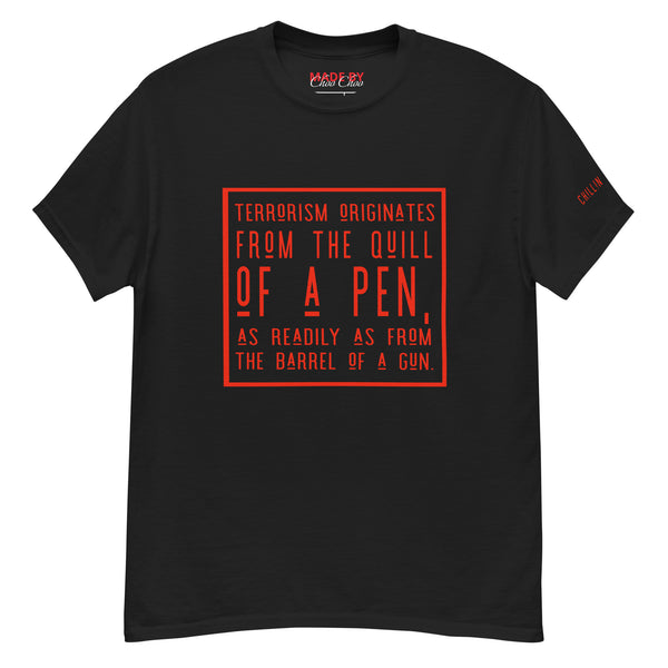 Terroriam Orginates From The Quill of a pen… Men's classic tee