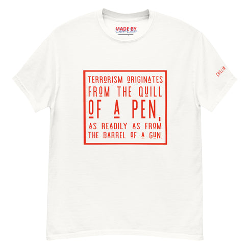 Terroriam Orginates From The Quill of a pen… Men's classic tee