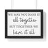 We may not have it all together.. Premium Framed Horizontal Poster