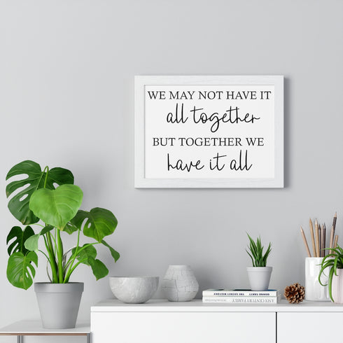 We may not have it all together.. Premium Framed Horizontal Poster