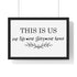 This Is Us Premium Framed Horizontal Poster