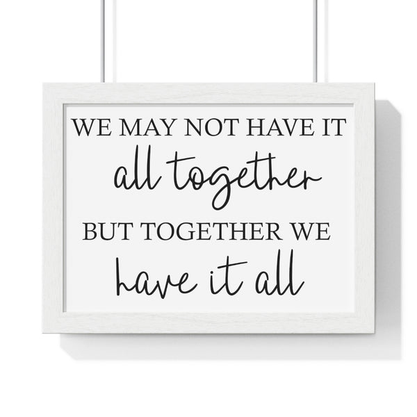 We may not have it all together.. Premium Framed Horizontal Poster