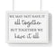 We may not have it all together.. Premium Framed Horizontal Poster