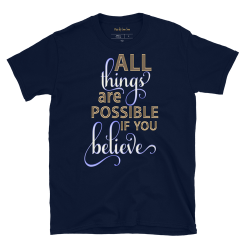 All Things Are Possible If You Believe Print Short Sleeve Unisex TShirt