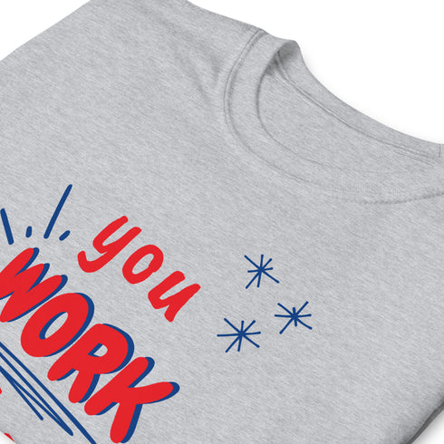 You Work To Hard pb Chillin @ Choo's 1 Short-Sleeve Unisex T-Shirt