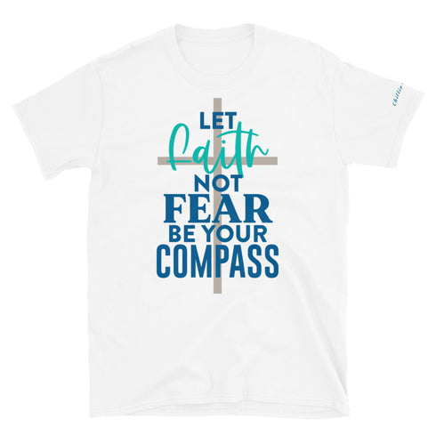 Let Faith Not Fear Be Your Compass Chillin @ Choo's 1 Short-Sleeve Unisex T-Shirt