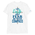 Let Faith Not Fear Be Your Compass Chillin @ Choo's 1 Short-Sleeve Unisex T-Shirt