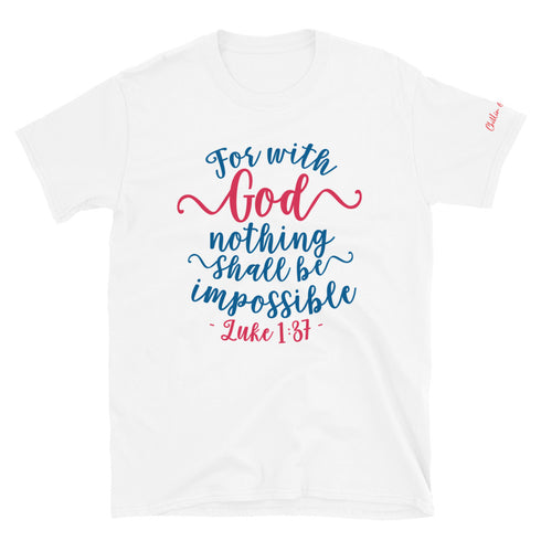 Luke 1:37 With God Nothing is Impossible Chillin @ Choo's 1 Short-Sleeve Unisex T-Shirt