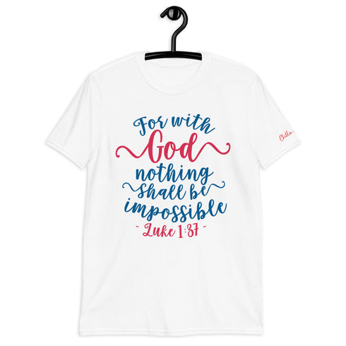 Luke 1:37 With God Nothing is Impossible Chillin @ Choo's 1 Short-Sleeve Unisex T-Shirt