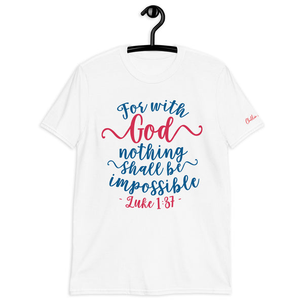 Luke 1:37 With God Nothing is Impossible Chillin @ Choo's 1 Short-Sleeve Unisex T-Shirt