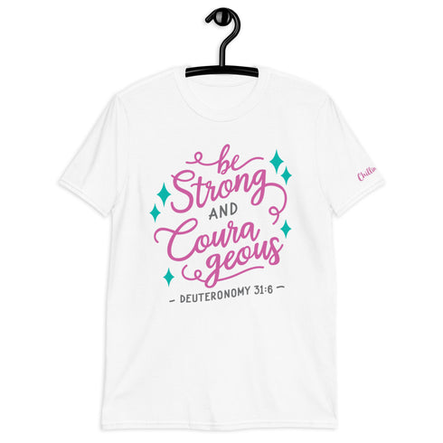 Deuteronomy 31:6 Be Strong & Courageous Chillin @ Choo's 1 Short-Sleeve Unisex T-Shirt