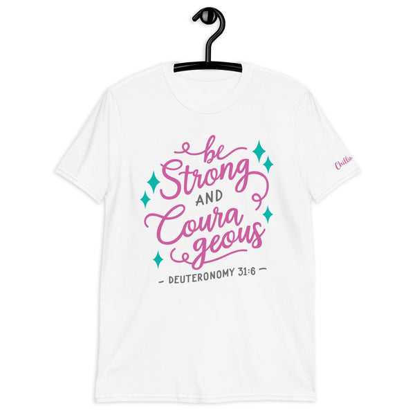Deuteronomy 31:6 Be Strong & Courageous Chillin @ Choo's 1 Short-Sleeve Unisex T-Shirt