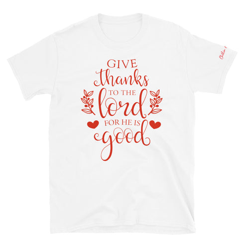 Give thanks to the Lord for he is good Red Chillin @ Choo's 2 Short-Sleeve Unisex T-Shirt