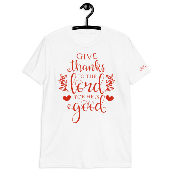 Give thanks to the Lord for he is good Red Chillin @ Choo's 2 Short-Sleeve Unisex T-Shirt