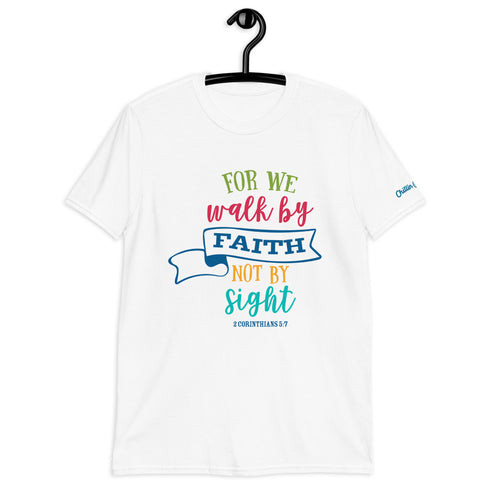 2 Corinthians 5:7 Walk By Faith Not Sight Chillin @ Choo's 1 Short-Sleeve Unisex T-Shirt