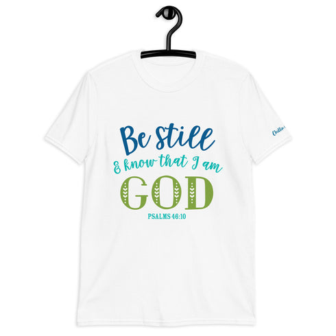 PSALMS 46:10 Be Still and Know Chillin @ Choo's 1 Short-Sleeve Unisex T-Shirt