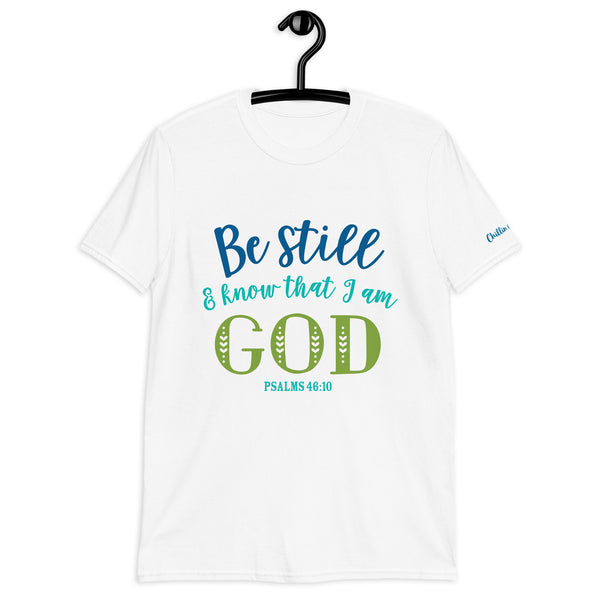 PSALMS 46:10 Be Still and Know Chillin @ Choo's 1 Short-Sleeve Unisex T-Shirt