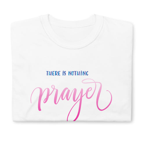 There is Nothing Prayer Won't Cure Chillin @ Choo's 1 Short-Sleeve Unisex T-Shirt