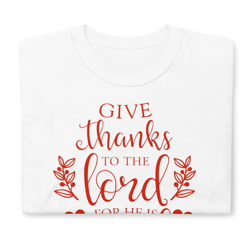 Give thanks to the Lord for he is good Red Chillin @ Choo's 2 Short-Sleeve Unisex T-Shirt