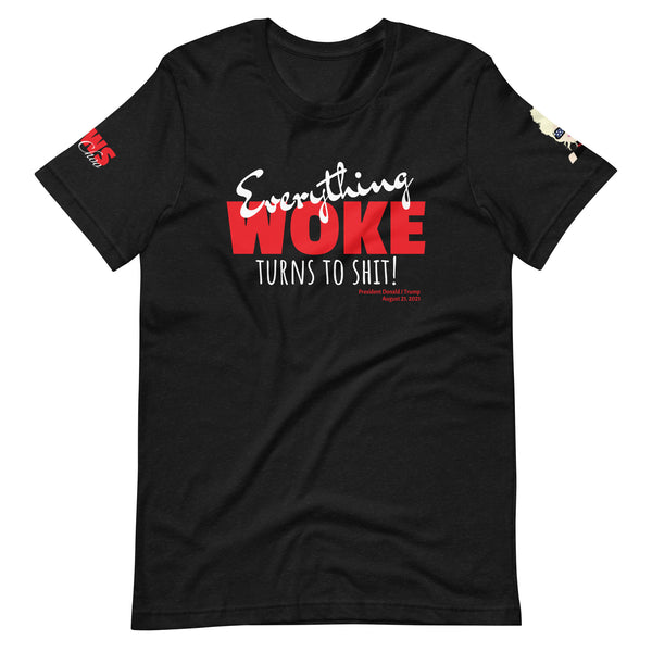 Everything WOKE turns to shit! President Trump 08/21/2021 Quote Black Short-Sleeve Unisex T-Shirt