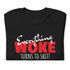 Everything WOKE turns to shit! President Trump 08/21/2021 Quote Black Short-Sleeve Unisex T-Shirt