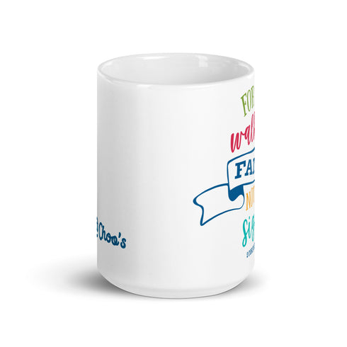 2 Corinthians 5:7 Walk By Faith Not Sight Chillin @ Choo's 15oz White Glossy Mug
