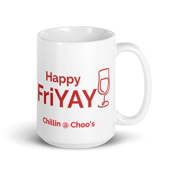 Happy FriYAY Wine Chillin @ Choo's 15oz White Glossy Mug