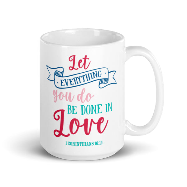 Let everything you do love 1 Corinthians 16:14 Chillin @ Choo's 15oz White Glossy Mug
