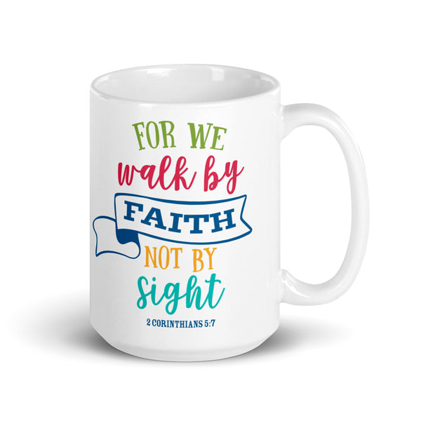 2 Corinthians 5:7 Walk By Faith Not Sight Chillin @ Choo's 15oz White Glossy Mug