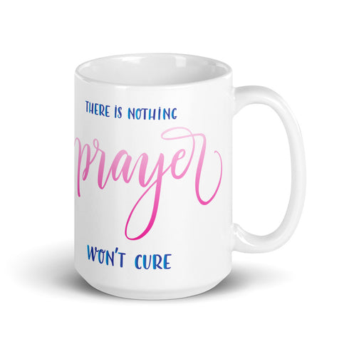 There is Nothing Prayer Won't Cure Chillin @ Choo's 15oz White Glossy Mug