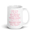 Pray set goals.. Chillin @ Choo's 15oz White Glossy Mug