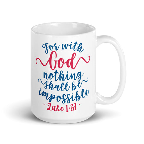 Luke 1:37 With God Nothing is Impossible Chillin @ Choo's 15oz White Glossy Mug