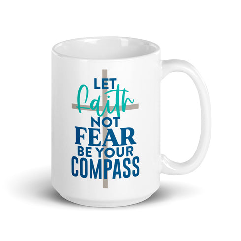 Let Faith Not Fear Be Your Compass Chillin @ Choo's 15oz White Glossy Mug